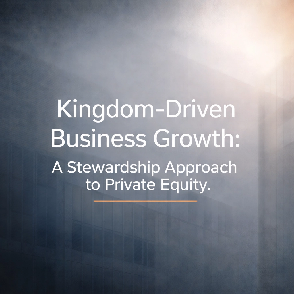 Kingdom-driven business growth graphic illustrating a stewardship-based approach to private equity investing.