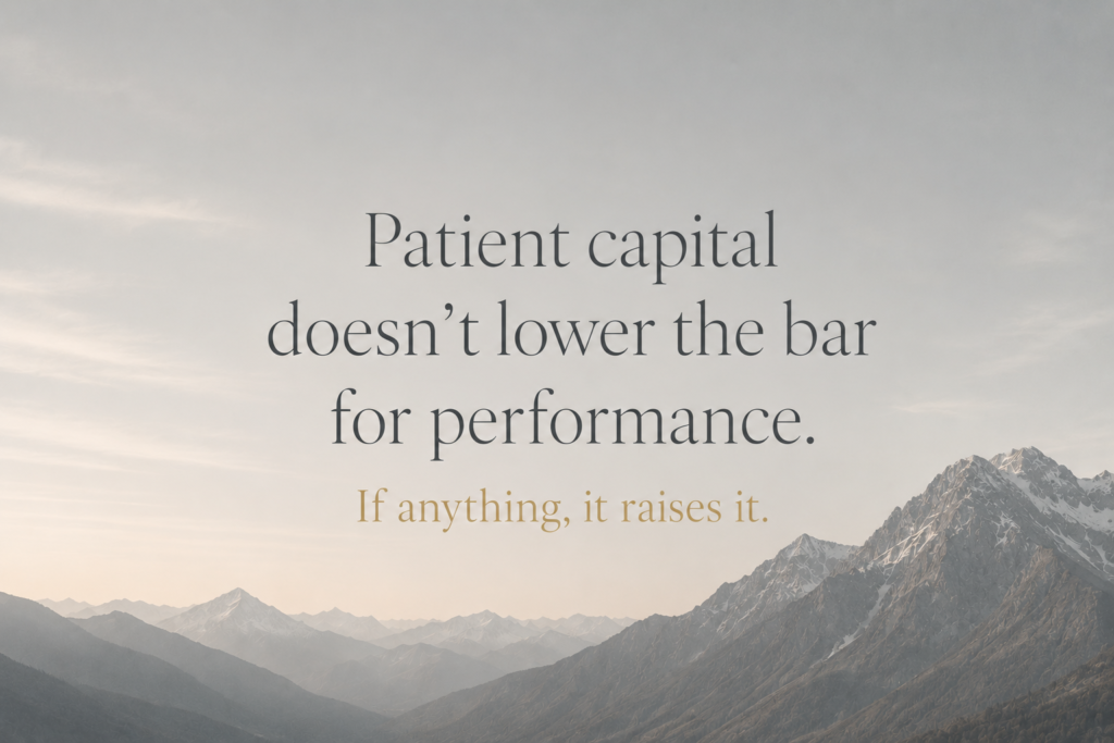 Quote graphic about patient capital over a mountain landscape reading: "Patient capital doesn't lower the bar for performance. If anything, it raises it."