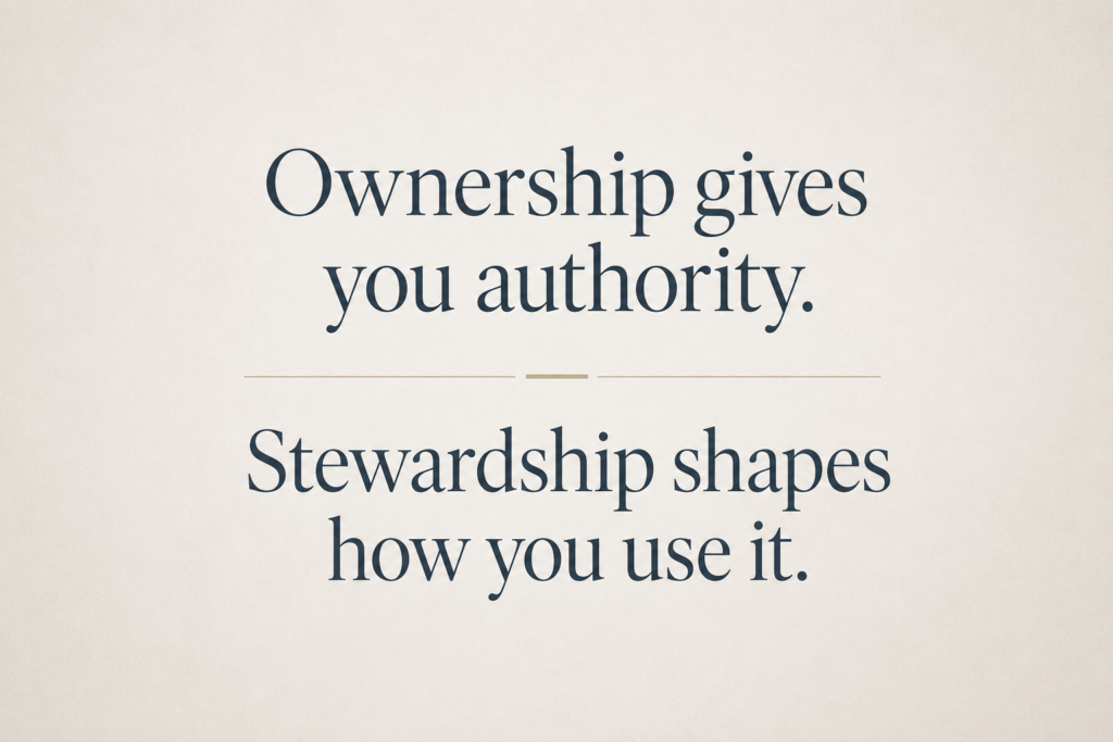 Quote graphic about business stewardship reading: "Ownership gives you authority. Stewardship shapes how you use it."